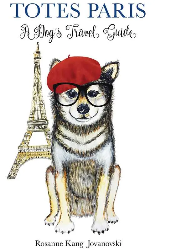 Totes Paris : A Dog's Travel Guide